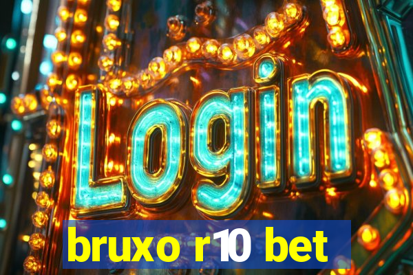 bruxo r10 bet